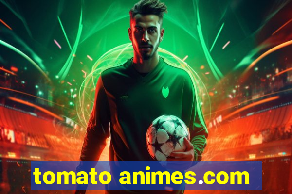 tomato animes.com