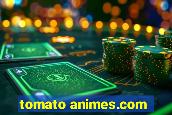 tomato animes.com