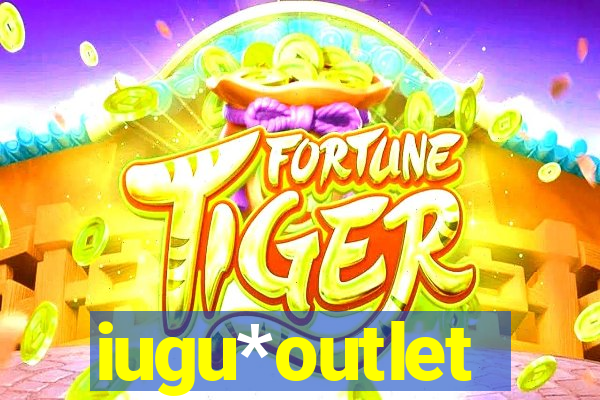 iugu*outlet