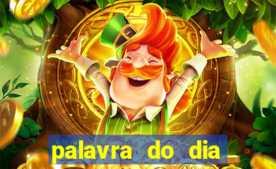 palavra do dia jogo contexto