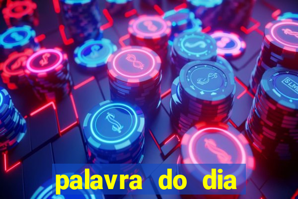 palavra do dia jogo contexto