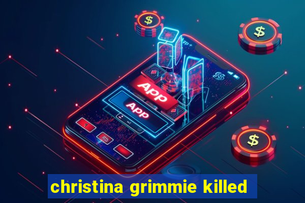 christina grimmie killed