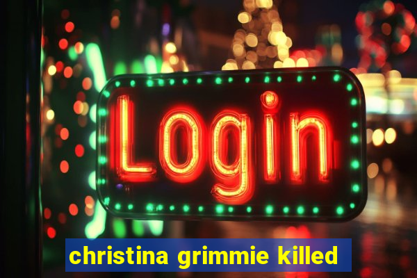 christina grimmie killed