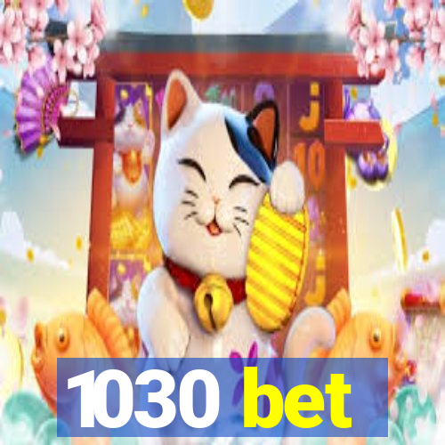 1030 bet