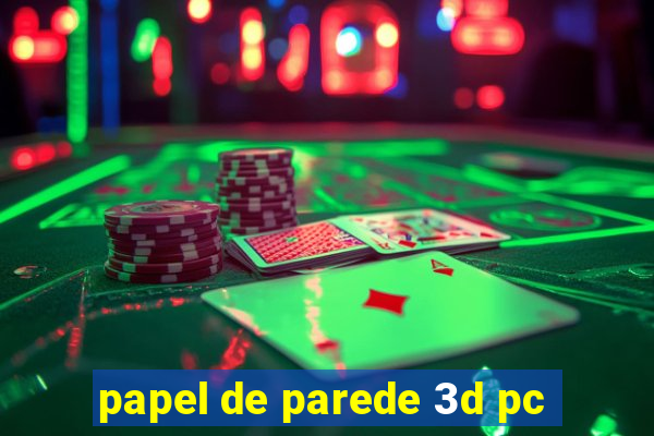 papel de parede 3d pc