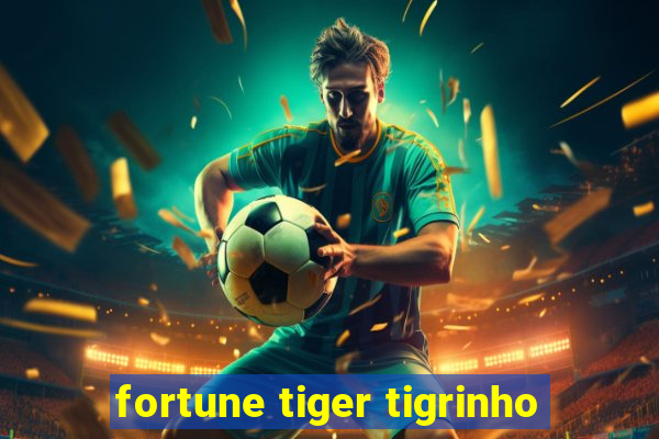 fortune tiger tigrinho