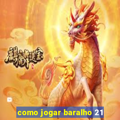 como jogar baralho 21