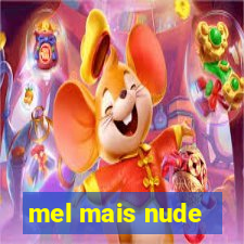 mel mais nude