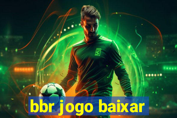 bbr jogo baixar