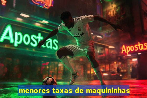 menores taxas de maquininhas