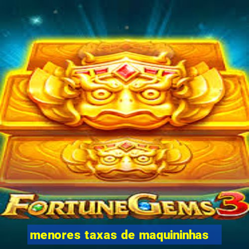 menores taxas de maquininhas