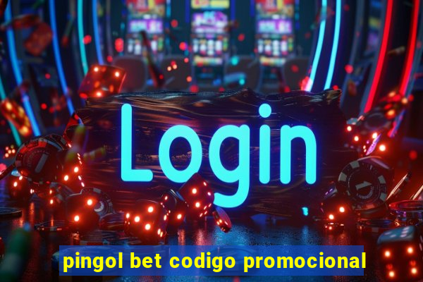 pingol bet codigo promocional