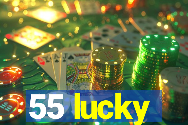 55 lucky