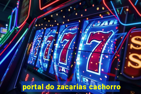 portal do zacarias cachorro