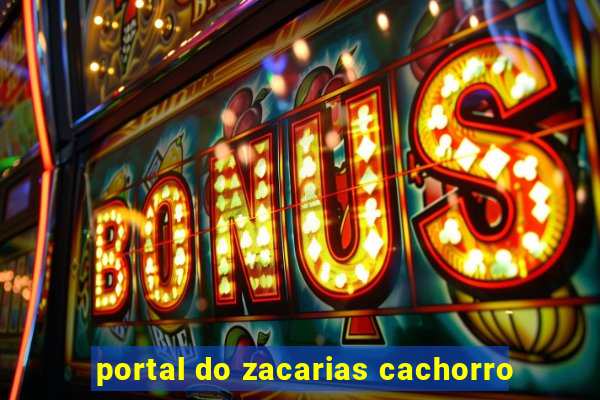 portal do zacarias cachorro