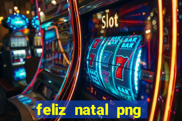 feliz natal png para imprimir