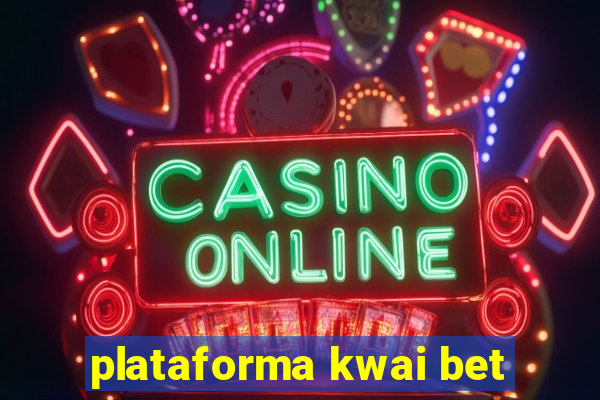 plataforma kwai bet