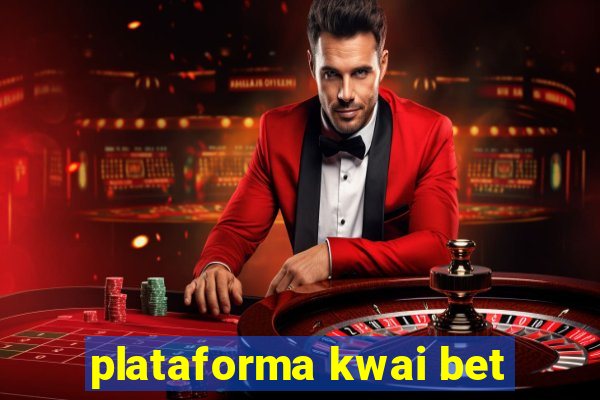 plataforma kwai bet