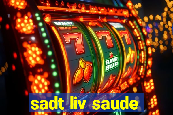 sadt liv saude