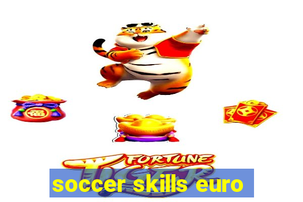 soccer skills euro