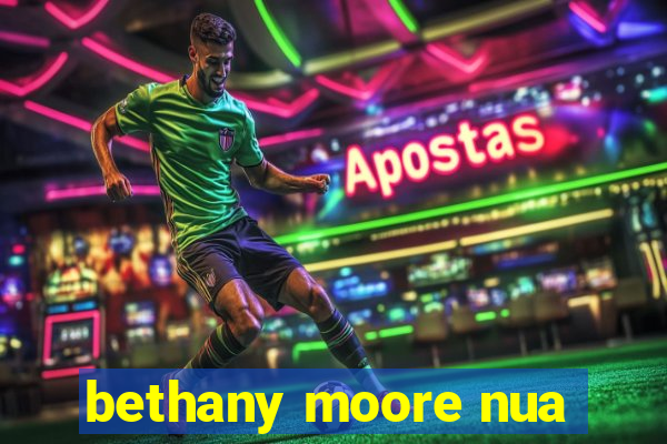 bethany moore nua