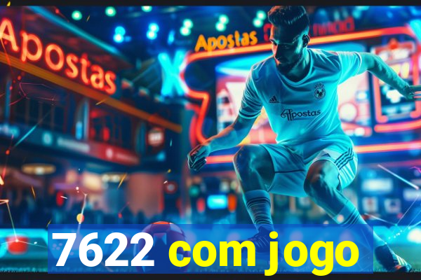 7622 com jogo