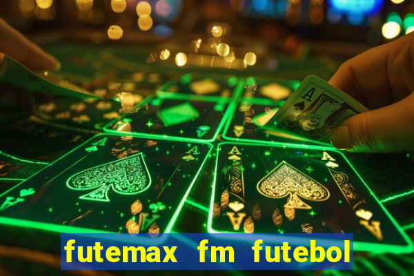 futemax fm futebol ao vivo