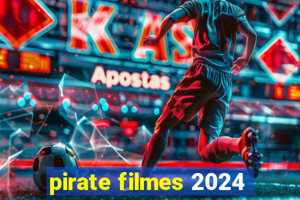 pirate filmes 2024