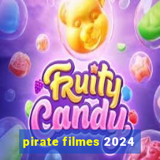 pirate filmes 2024