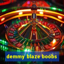 demmy blaze boobs