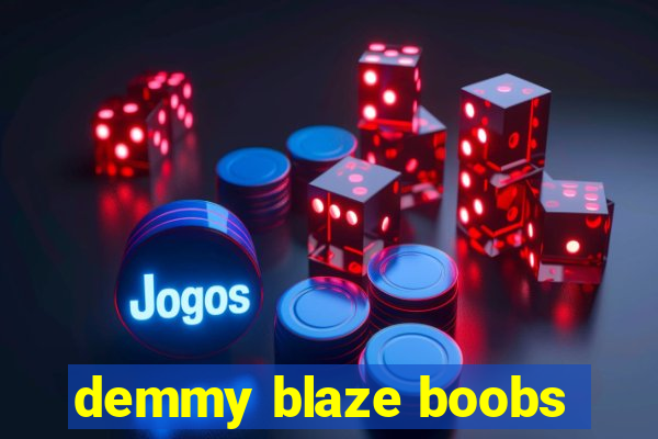 demmy blaze boobs