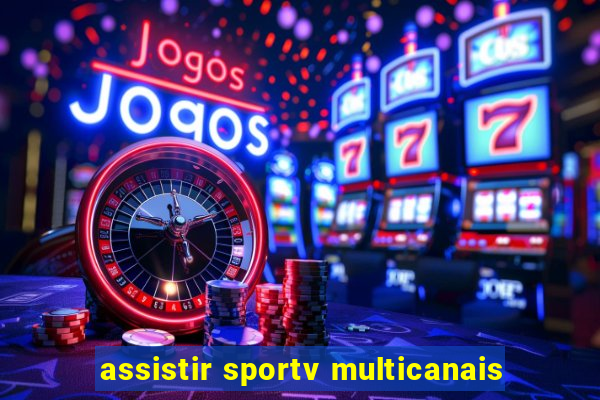 assistir sportv multicanais