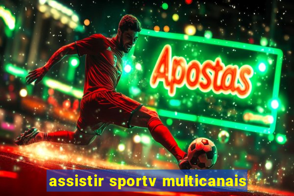 assistir sportv multicanais