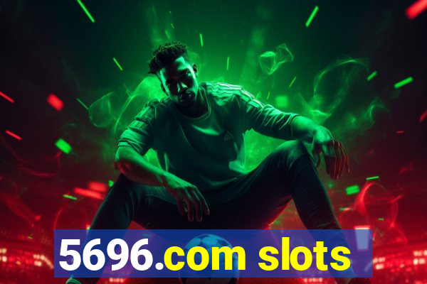 5696.com slots