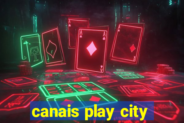 canais play city