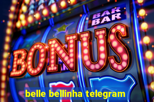 belle bellinha telegram