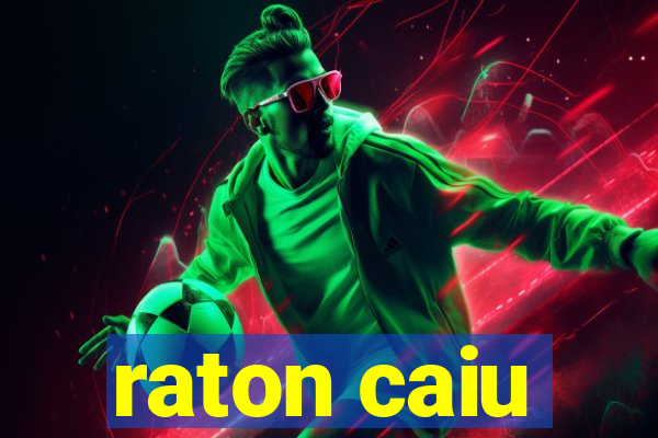 raton caiu