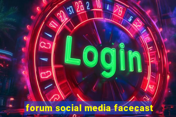 forum social media facecast