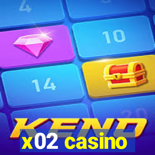 x02 casino