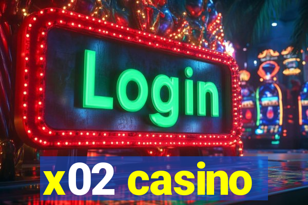 x02 casino