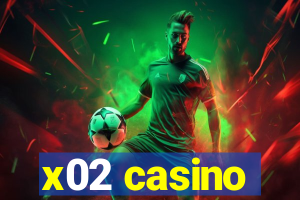 x02 casino