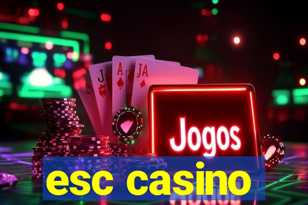 esc casino