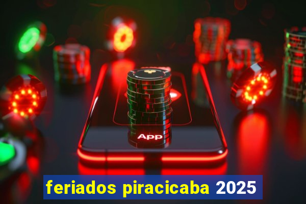 feriados piracicaba 2025