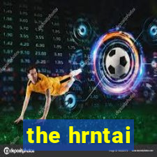 the hrntai