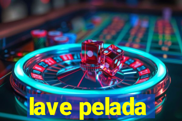 lave pelada