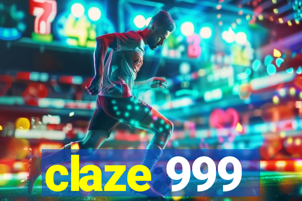 claze 999