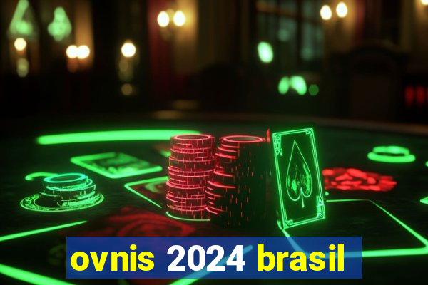 ovnis 2024 brasil