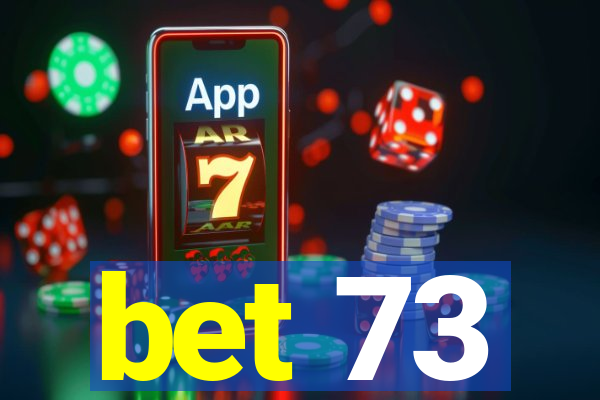 bet 73