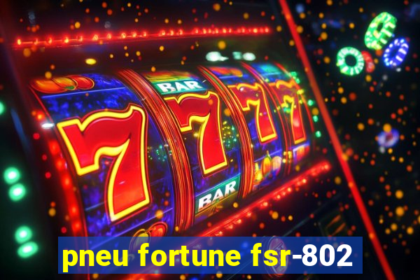 pneu fortune fsr-802