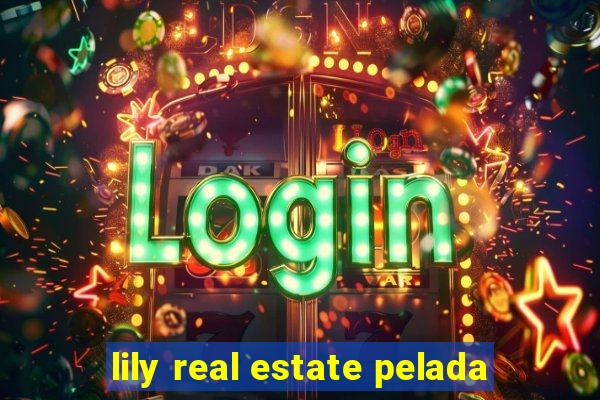 lily real estate pelada